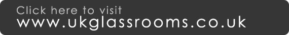 Click here to visit our sister company www.ukglassrooms.co.uk