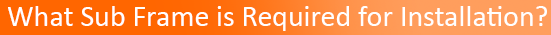 What sub frame is required for side hinged door installations?