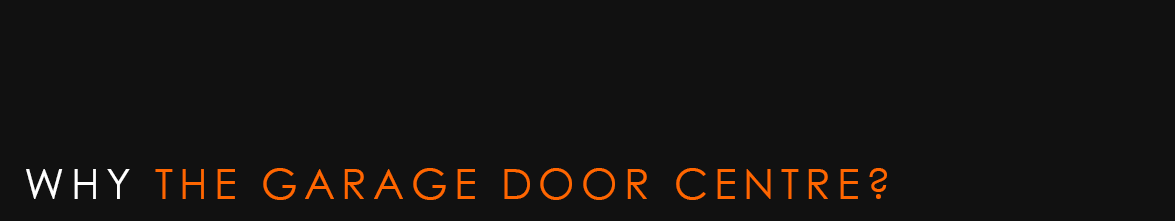Why choose The Garage Door Centre?