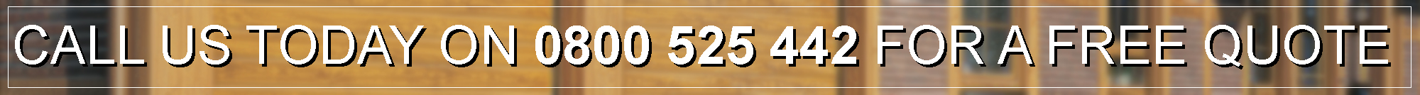 Call us for a free quote! 0800 525 442